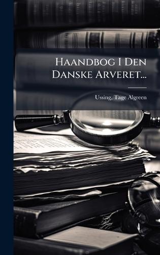 Haandbog I Den Danske Arveret...  by Ussing Tage Algreen- at Abbey's Bookshop, 