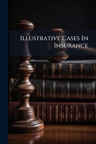 Illustrative Cases In Insurance  by Anonymous at Abbey's Bookshop, 