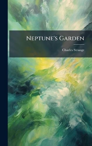 Neptune's Garden  by Charles Strange at Abbey's Bookshop, 