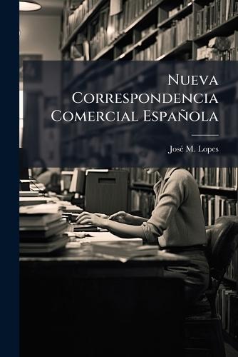 Nueva Correspondencia Comercial Española  by Josã(c) M Lopes at Abbey's Bookshop, 