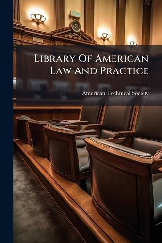 Library Of American Law And Practice  by American Technical Society at Abbey's Bookshop, 
