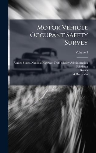 Motor Vehicle Occupant Safety Survey  by United States National Highway Traff at Abbey's Bookshop, 