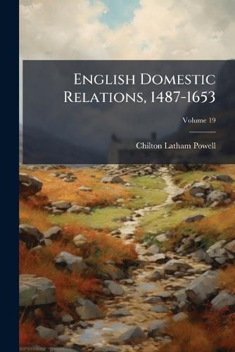English Domestic Relations, 1487-1653  by Chilton Latham Powell at Abbey's Bookshop, 