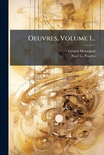 Oeuvres, Volume 1...  by Gã(c)Rard Desargues at Abbey's Bookshop, 
