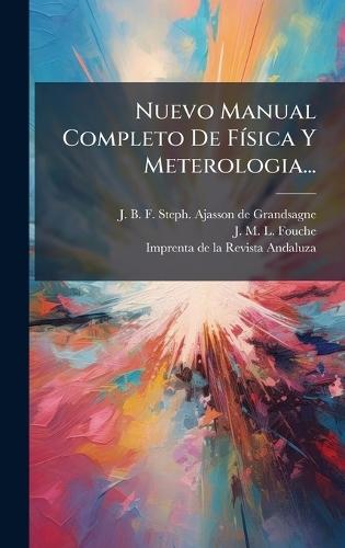 Nuevo Manual Completo De FÃ-sica Y Meterologia...  by J B F Steph Ajasson de Grandsagne at Abbey's Bookshop, 