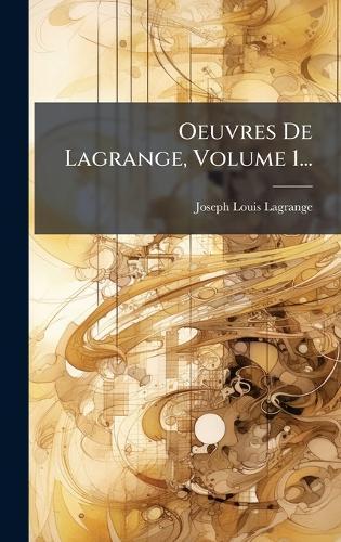 Oeuvres De Lagrange, Volume 1...  by Joseph Louis Lagrange at Abbey's Bookshop, 