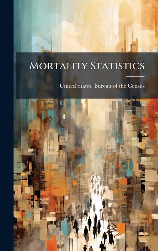Mortality Statistics  by United States Bureau of the Census at Abbey's Bookshop, 