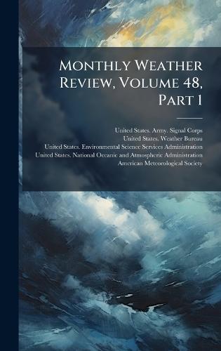 Monthly Weather Review, Volume 48, Part 1  by United States Army Signal Corps at Abbey's Bookshop, 