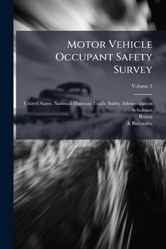 Motor Vehicle Occupant Safety Survey  by United States National Highway Traff at Abbey's Bookshop, 