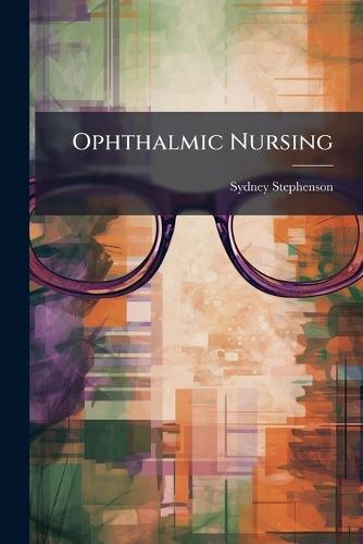 Ophthalmic Nursing  by Sydney Stephenson at Abbey's Bookshop, 