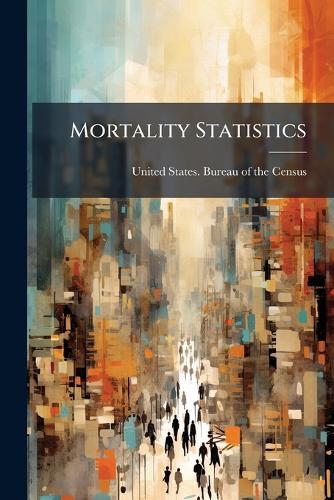 Mortality Statistics  by United States Bureau of the Census at Abbey's Bookshop, 