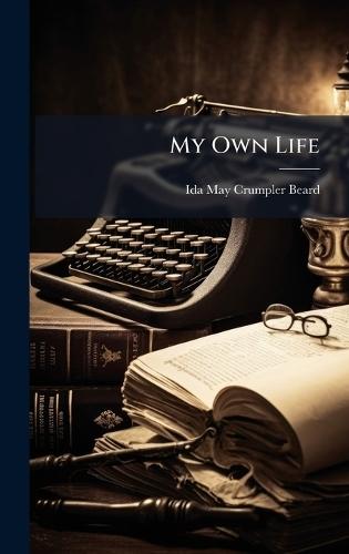 My Own Life  by Ida May Crumpler Beard at Abbey's Bookshop, 