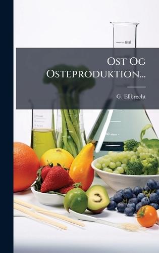 Ost Og Osteproduktion...  by G Ellbrecht at Abbey's Bookshop, 
