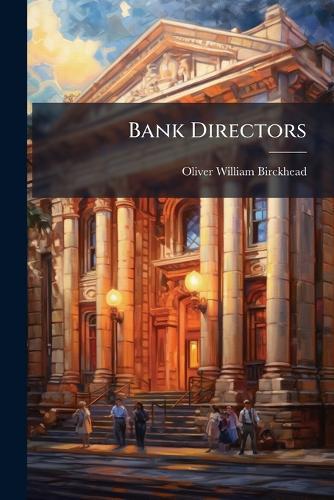 Bank Directors  by Oliver William Birckhead at Abbey's Bookshop, 