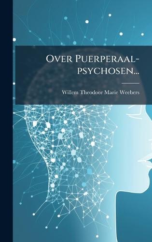 Over Puerperaal-psychosen...  by Willem Theodoor Marie Weebers at Abbey's Bookshop, 