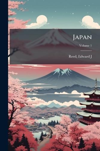 Japan  by Edward J (Edward James) Reed at Abbey's Bookshop, 