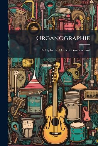 Organographie  by Adolphe Le Doulcet Pontã(c)Coulant (Marq at Abbey's Bookshop, 
