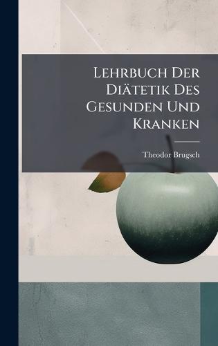Lehrbuch Der Diätetik Des Gesunden Und Kranken  by Theodor Brugsch at Abbey's Bookshop, 