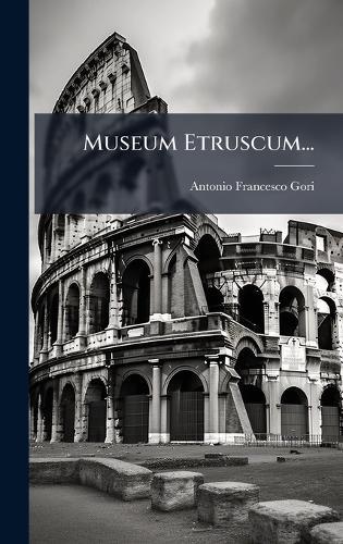 Museum Etruscum...  by Antonio Francesco Gori at Abbey's Bookshop, 
