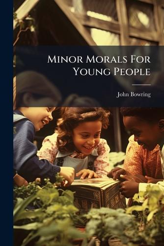 Minor Morals For Young People  by John Bowring (Sir) at Abbey's Bookshop, 