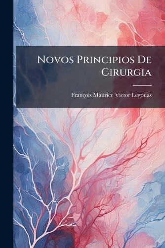 Novos Principios De Cirurgia  by François Maurice Victor Legouas at Abbey's Bookshop, 