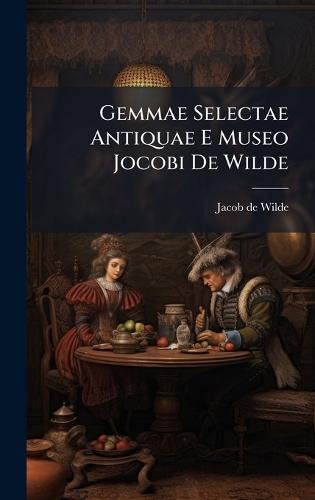Gemmae Selectae Antiquae E Museo Jocobi De Wilde  by Jacob De Wilde at Abbey's Bookshop, 