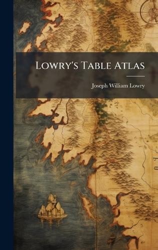 Lowry's Table Atlas  by Joseph William Lowry at Abbey's Bookshop, 