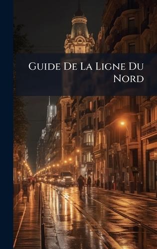 Guide De La Ligne Du Nord  by Anonymous at Abbey's Bookshop, 