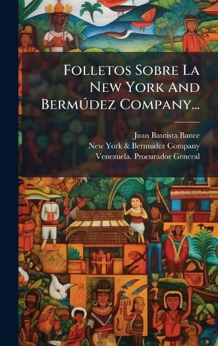 Folletos Sobre La New York And BermÃ°dez Company...  by Juan Bautista Bance at Abbey's Bookshop, 