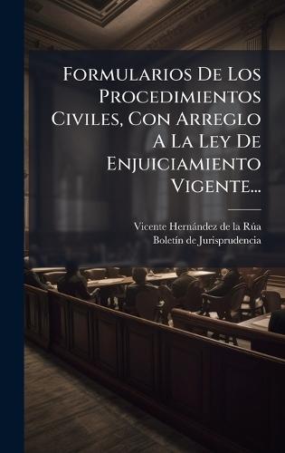 Formularios De Los Procedimientos Civiles, Con Arreglo A La Ley De Enjuiciamiento Vigente...  by Vicente Hernàndez de la Rã°a at Abbey's Bookshop, 