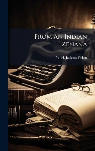 From An Indian Zenana  by W H Jackson Picken at Abbey's Bookshop, 