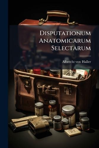 Disputationum Anatomicarum Selectarum  by Albrecht Von Haller at Abbey's Bookshop, 