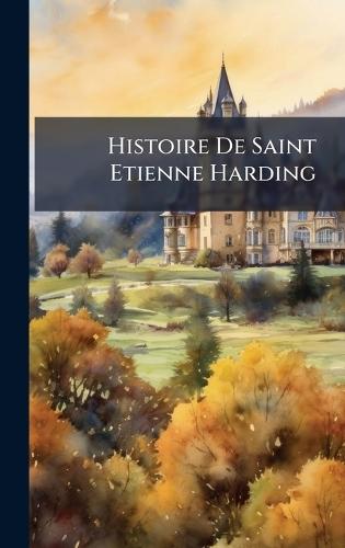 Histoire De Saint Etienne Harding  by Anonymous at Abbey's Bookshop, 