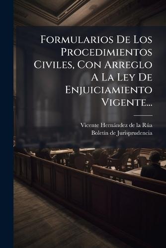 Formularios De Los Procedimientos Civiles, Con Arreglo A La Ley De Enjuiciamiento Vigente...  by Vicente Hernàndez de la Rã°a at Abbey's Bookshop, 