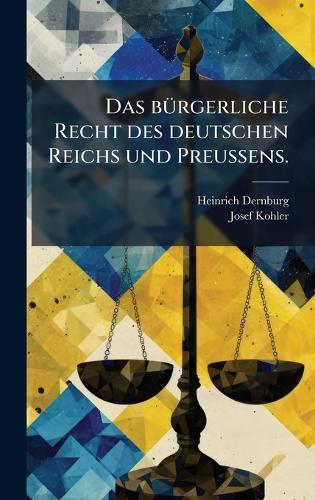 Das bÃ1/4rgerliche Recht des deutschen Reichs und PreuÃ&#159;ens.  by Heinrich Dernburg at Abbey's Bookshop, 