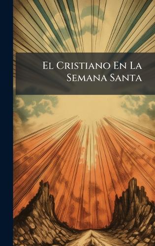 El Cristiano En La Semana Santa  by Anonymous at Abbey's Bookshop, 