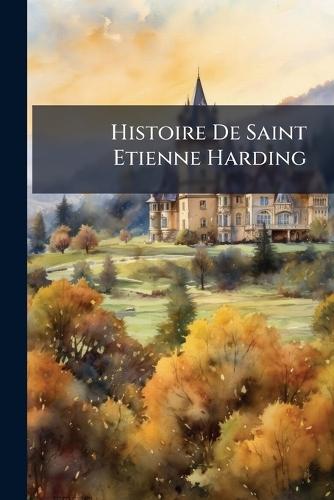 Histoire De Saint Etienne Harding  by Anonymous at Abbey's Bookshop, 