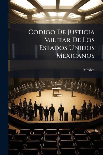 Codigo De Justicia Militar De Los Estados Unidos Mexicanos  by Mexico at Abbey's Bookshop, 