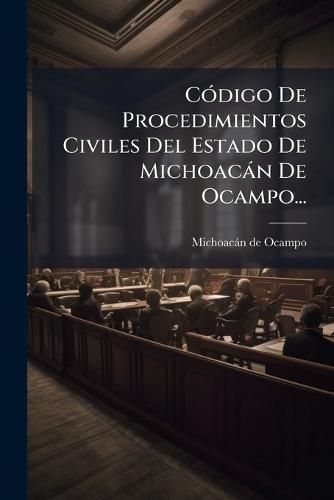 CÃ3digo De Procedimientos Civiles Del Estado De Michoacàn De Ocampo...  by Michoacàn de Ocampo (Mexico) at Abbey's Bookshop, 
