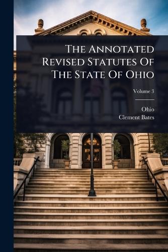 The Annotated Revised Statutes Of The State Of Ohio  by Ohio at Abbey's Bookshop, 