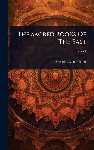 The Sacred Books Of The East  by Friedrich Max Mã1/4ller at Abbey's Bookshop, 