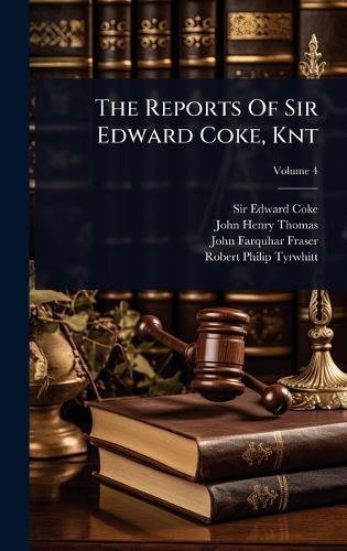 The Reports Of Sir Edward Coke, Knt  by Sir Edward Coke at Abbey's Bookshop, 