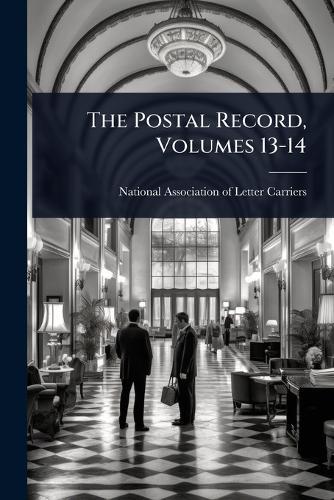 The Postal Record, Volumes 13-14  by National Association of Letter Carrie at Abbey's Bookshop, 