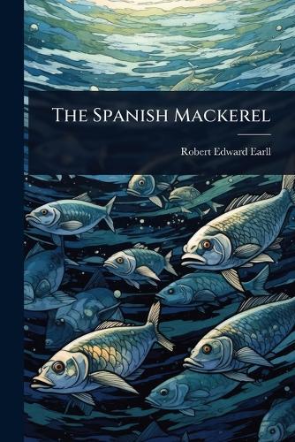 The Spanish Mackerel  by Robert Edward Earll at Abbey's Bookshop, 