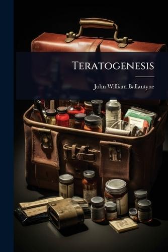 Teratogenesis  by John William Ballantyne at Abbey's Bookshop, 