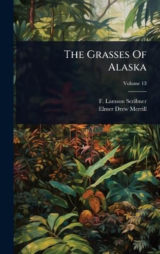 The Grasses Of Alaska  by F Lamson-Scribner at Abbey's Bookshop, 