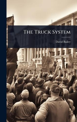 The Truck System  by David Bailey at Abbey's Bookshop, 