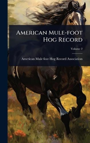 American Mule-foot Hog Record  by American Mule-Foot Hog Record Associa at Abbey's Bookshop, 