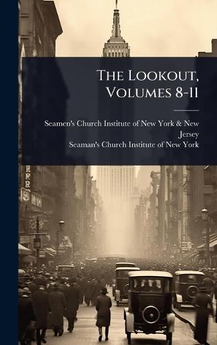 The Lookout, Volumes 8-11  by Seamen's Church Institute of New York at Abbey's Bookshop, 