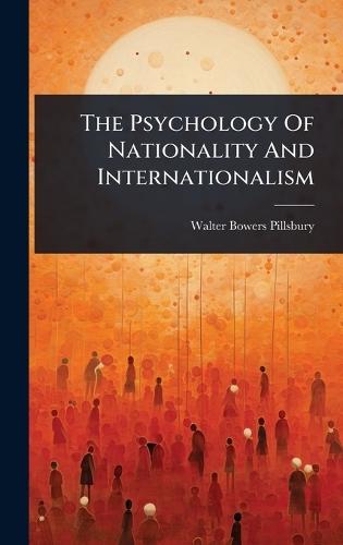 The Psychology Of Nationality And Internationalism  by Walter Bowers Pillsbury at Abbey's Bookshop, 